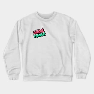 GRRRL POWER Crewneck Sweatshirt